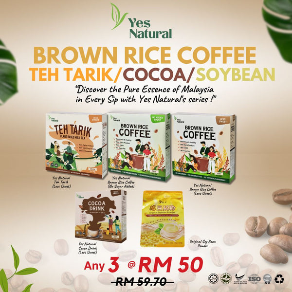 Mix Any 3 @ RM50 > Yes Natural Brown Rice Coffee (Less Sugar / No Added Sugar) / Teh Tarik / Cocoa Drink / Soybean Powder